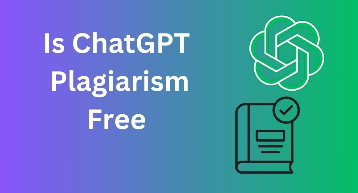 Is ChatGPT Plagiarism Free