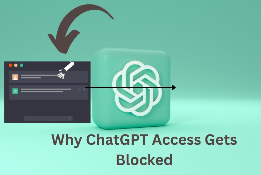 Why ChatGPT Access Gets Blocked